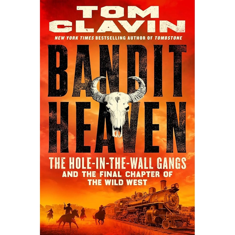 Bandit Heaven: The Hole-in-the-Wall Gangs and the Final Chapter of the Wild West