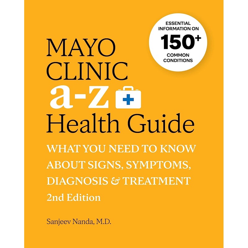 Mayo Clinic A to Z Health Guide, 2nd Edition: What You Need to Know about Signs, Symptoms, Diagnosis and Treatment Paperback