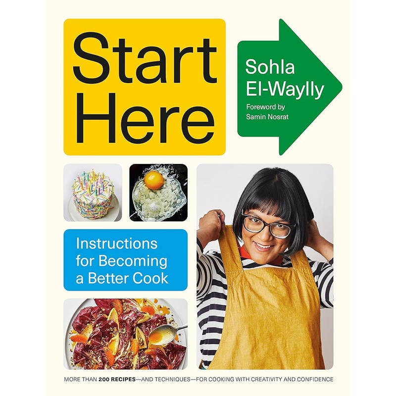 Start Here: Instructions for Becoming a Better Cook: A Cookbook