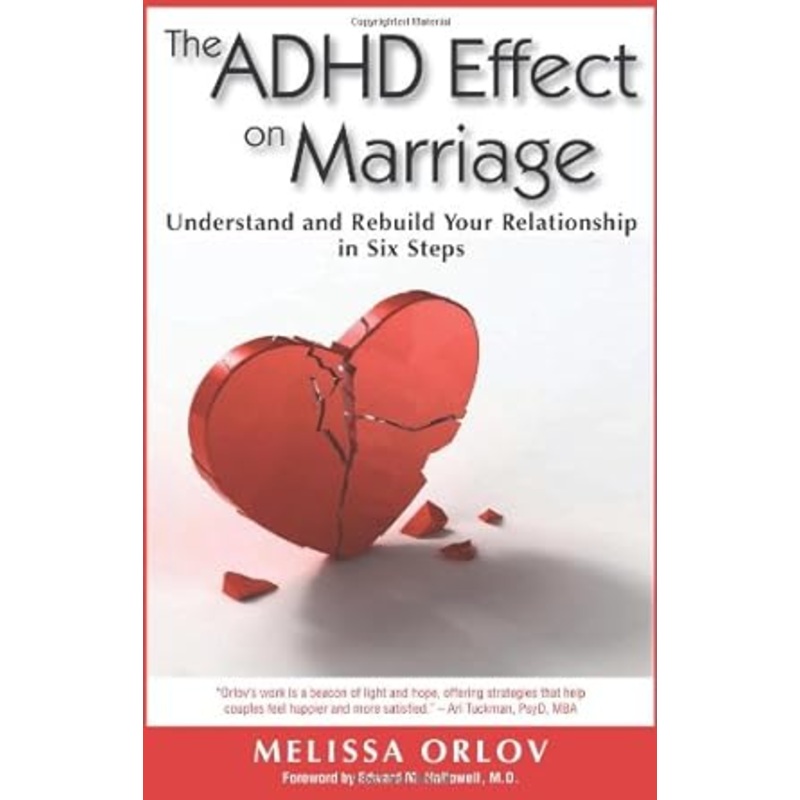 The ADHD Effect on Marriage: Understand and Rebuild Your Relationship in Six Steps