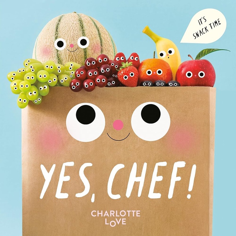 Yes, Chef!: It’s Snack Time by Charlotte Love