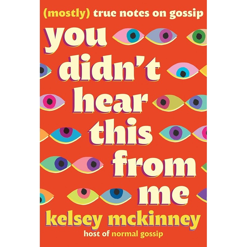 You Didn’t Hear This From Me: (Mostly) True Notes on Gossip