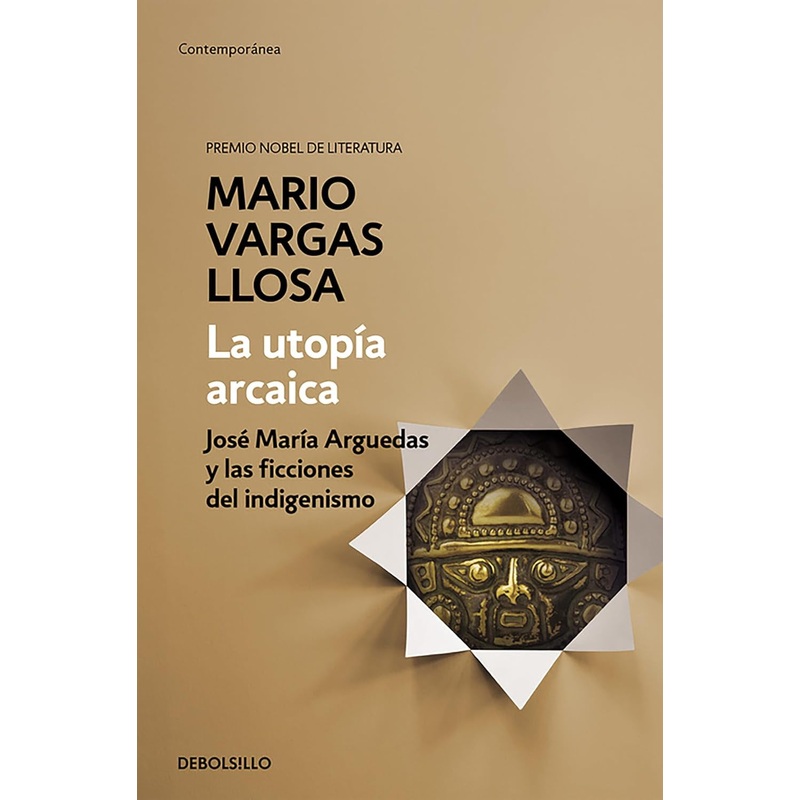 La utopia arcaica: Jose Maria Arguedas y las ficciones del indigenismo