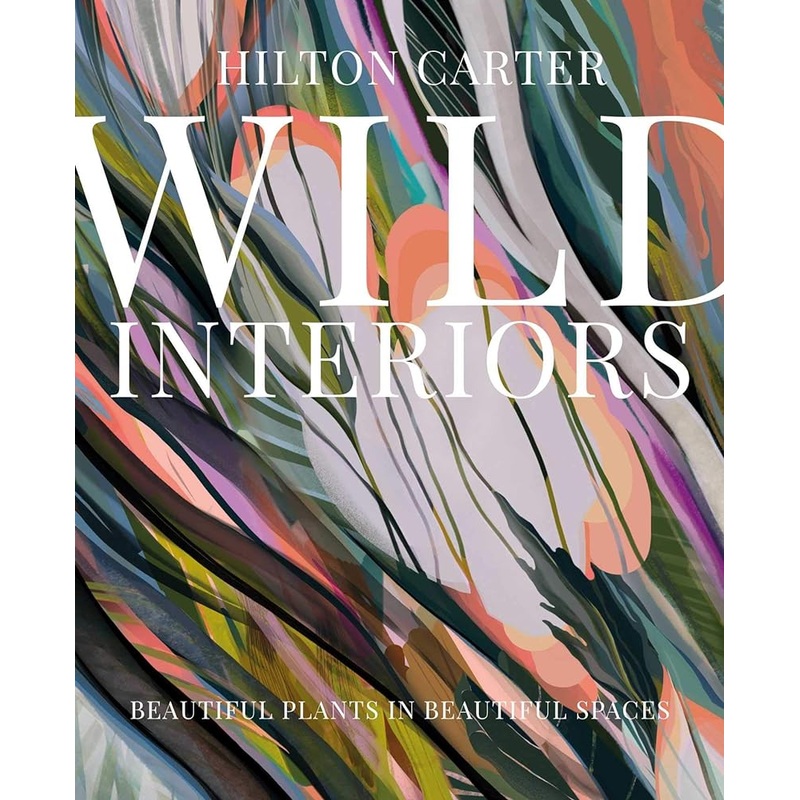 Wild Interiors: Beautiful plants in beautiful spaces