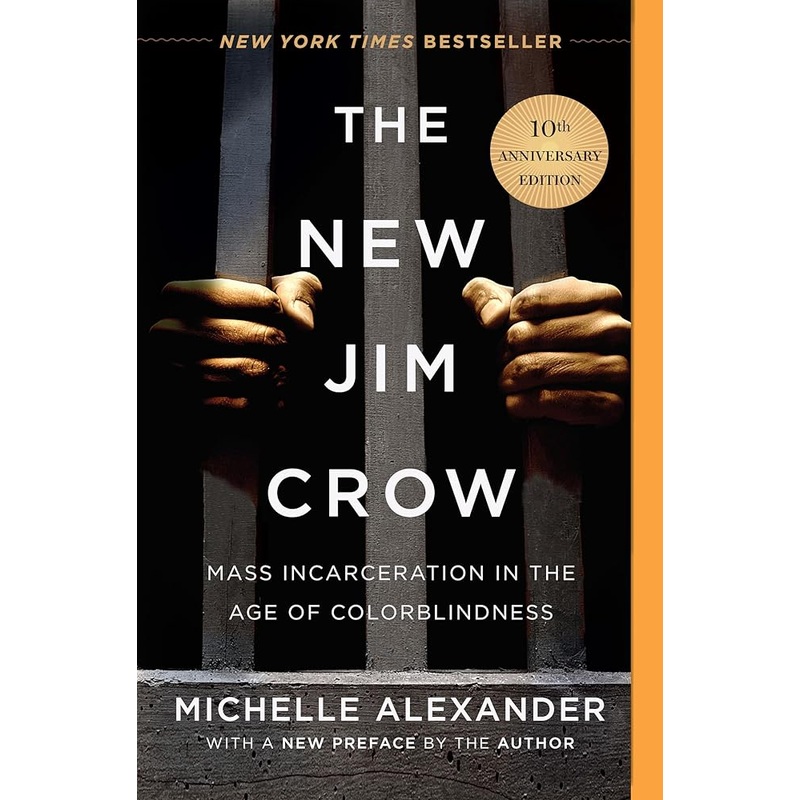 The New Jim Crow: Mass Incarceration in the Age of Colorblindness
