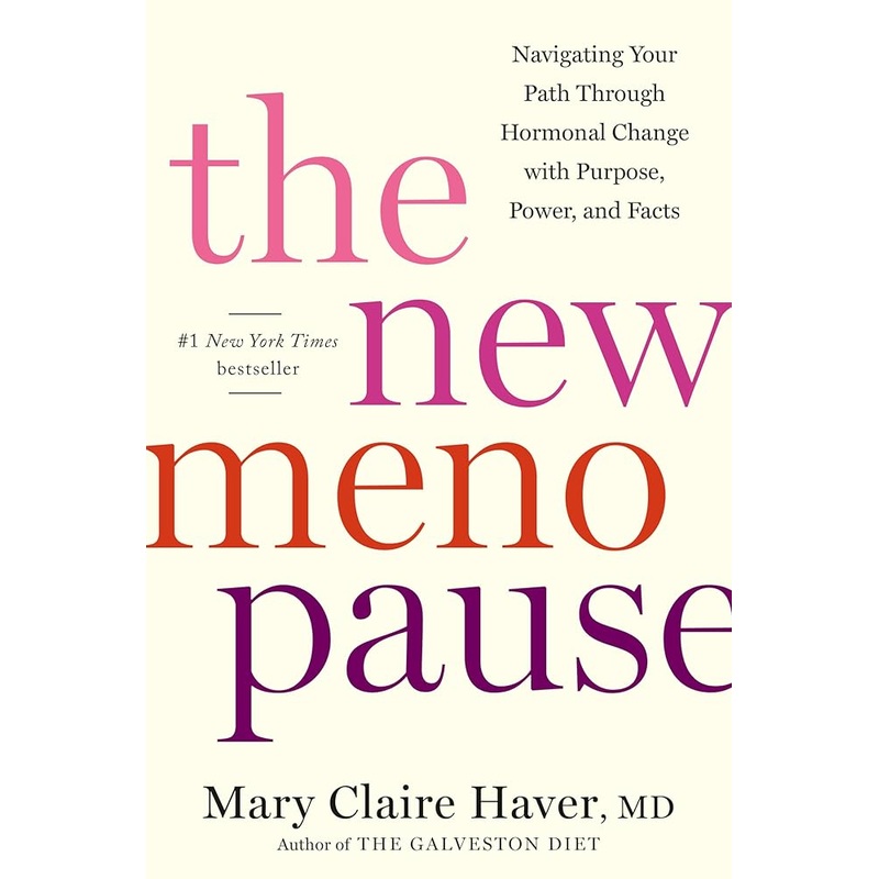 The New Menopause: Navigating Your Path Through Hormonal Change with Purpose, Power, and Facts