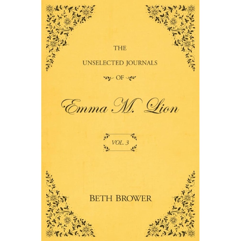 The Unselected Journals of Emma M. Lion: Vol. 3