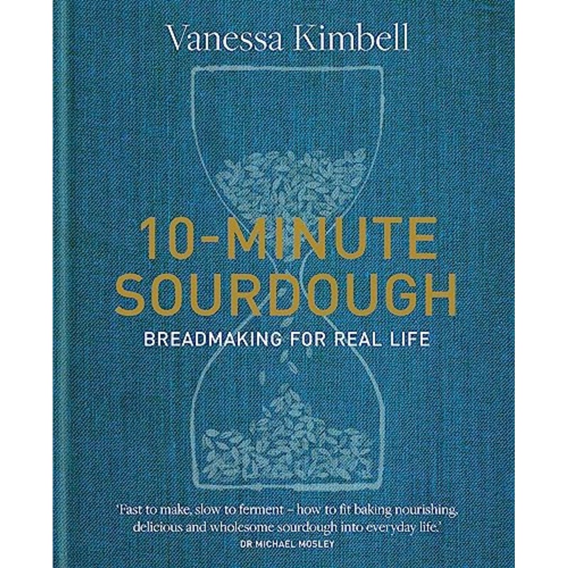 10-Minute Sourdough: Breadmaking for Real Life Book  Learn Speedy Breadmaking for Healthy, Homemade Bread