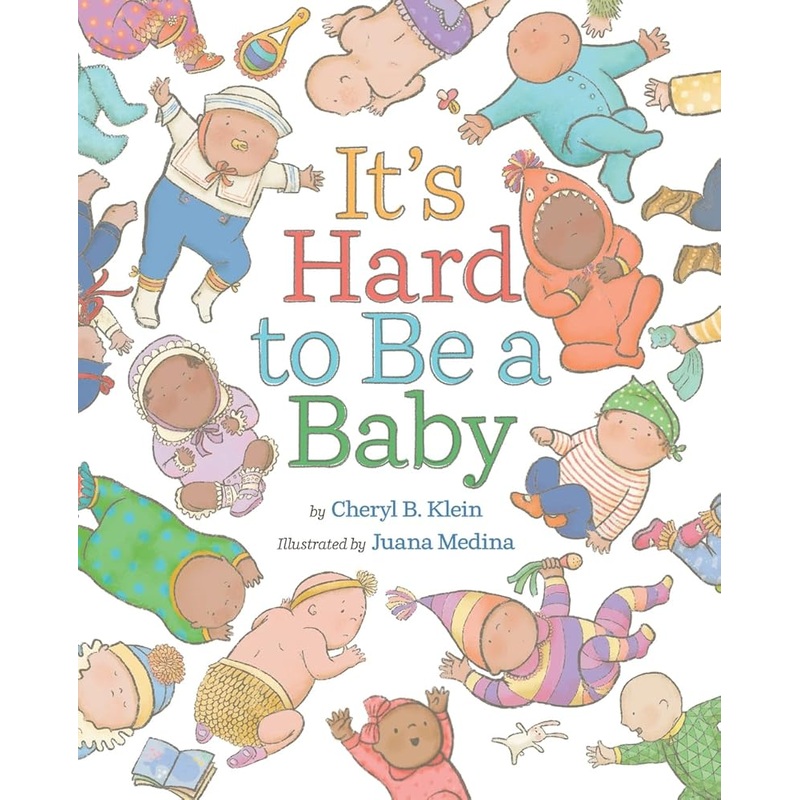 It’s Hard to Be a Baby: A Picture Book