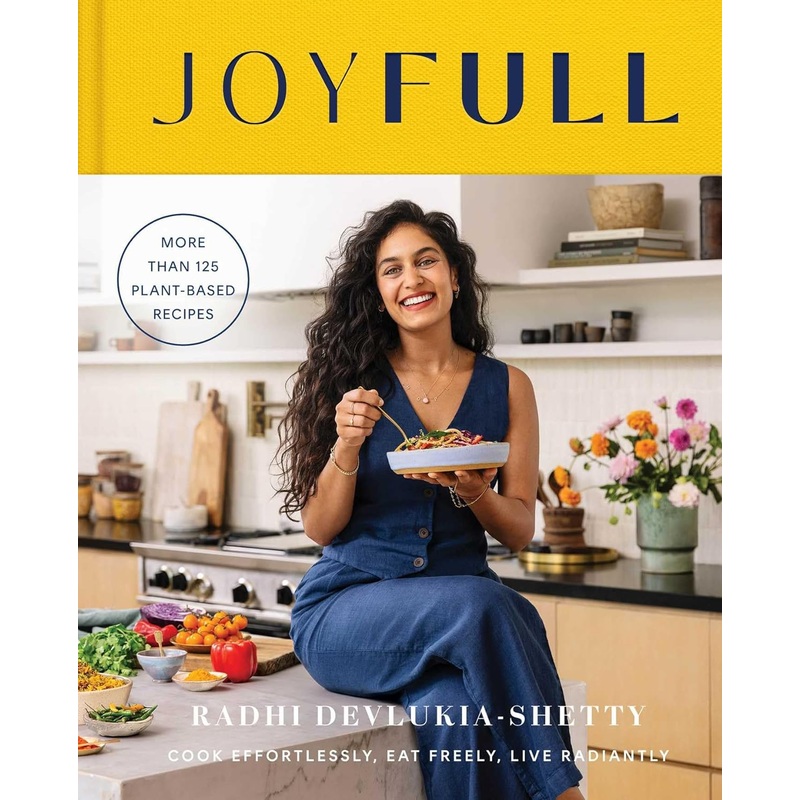 Joyfull: Cook Effortlessly, Eat Freely, Live Radiantly Hardcover