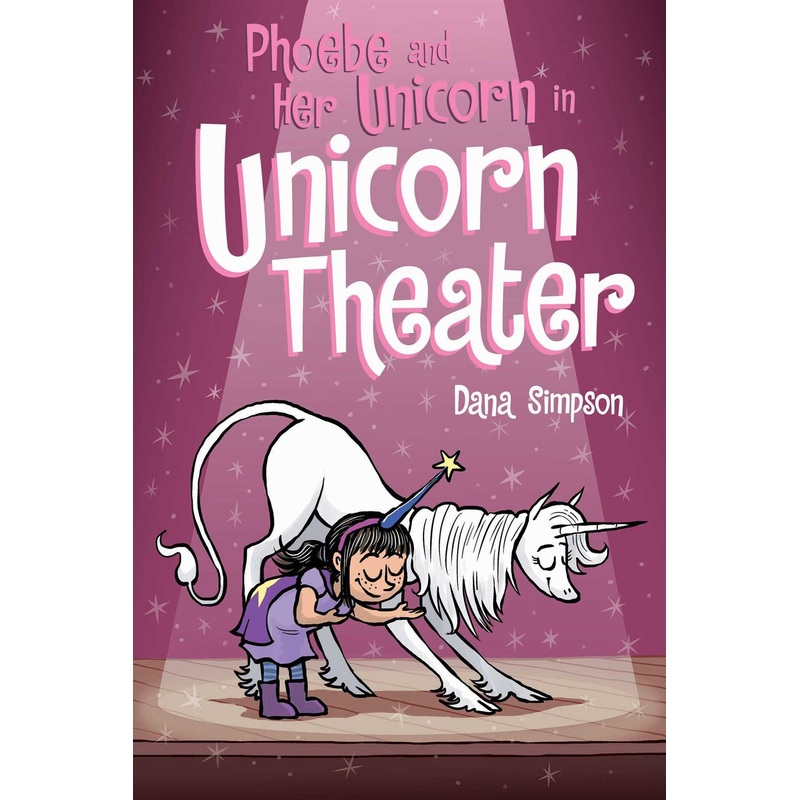 PHOEBE AND HER UNICORN IN UNICORN THEATER: BOOK 8