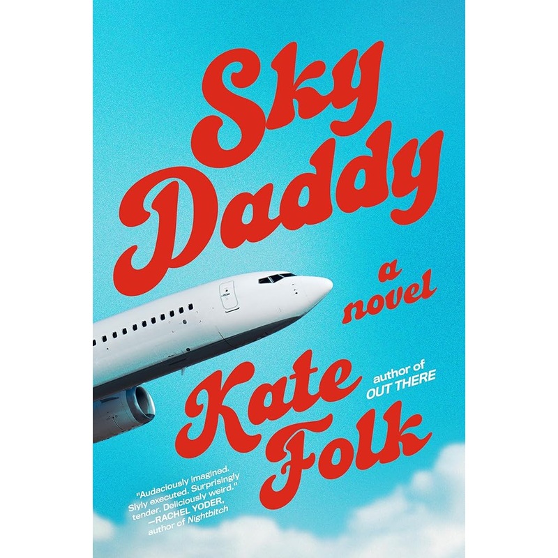 Sky Daddy: A Novel by Kate Folk