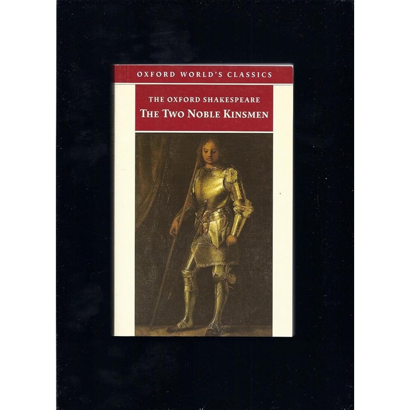 The Two Noble Kinsmen (Oxford English Texts)