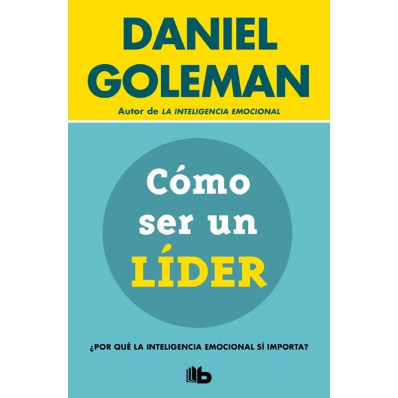 Cmo ser un lder: Por qu la inteligencia emocional s importa?