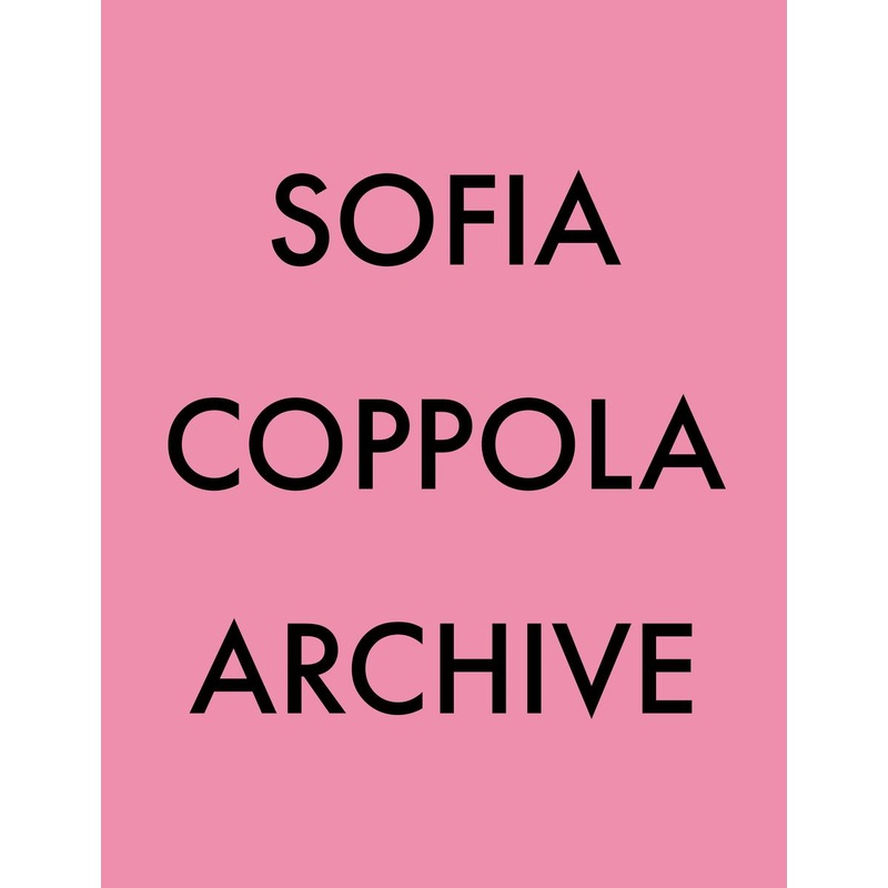 Sofia Coppola: Archive 1999-2023