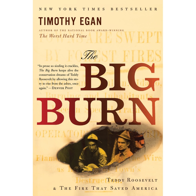 The Big Burn: Teddy Roosevelt and the Fire That Saved America Paperback