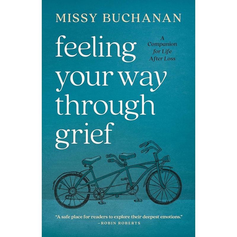 Feeling Your Way Through Grief: A Companion for Life after Loss