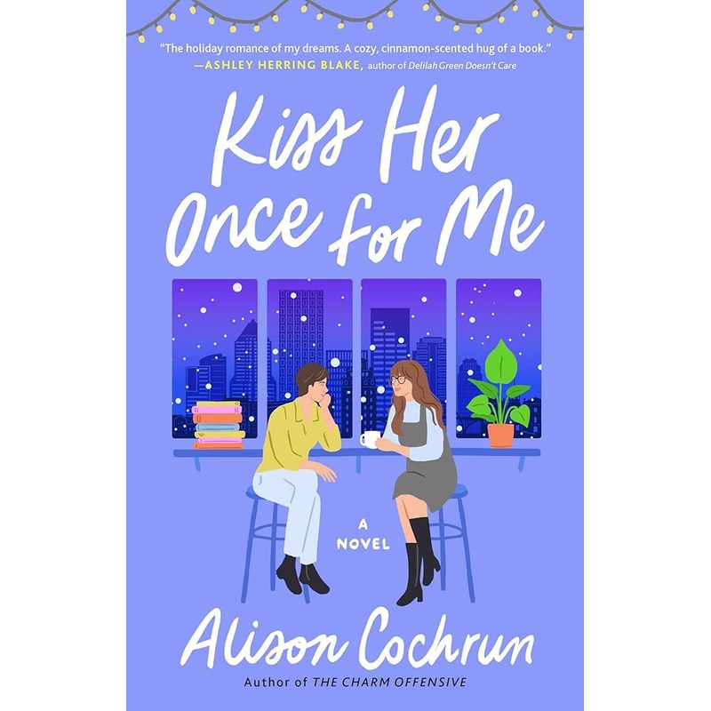 Kiss Her Once for Me: A Novel by Alison Cochrun