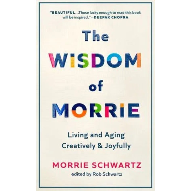 The Wisdom of Morrie: Living and Aging Creatively and Joyfully Hardcover