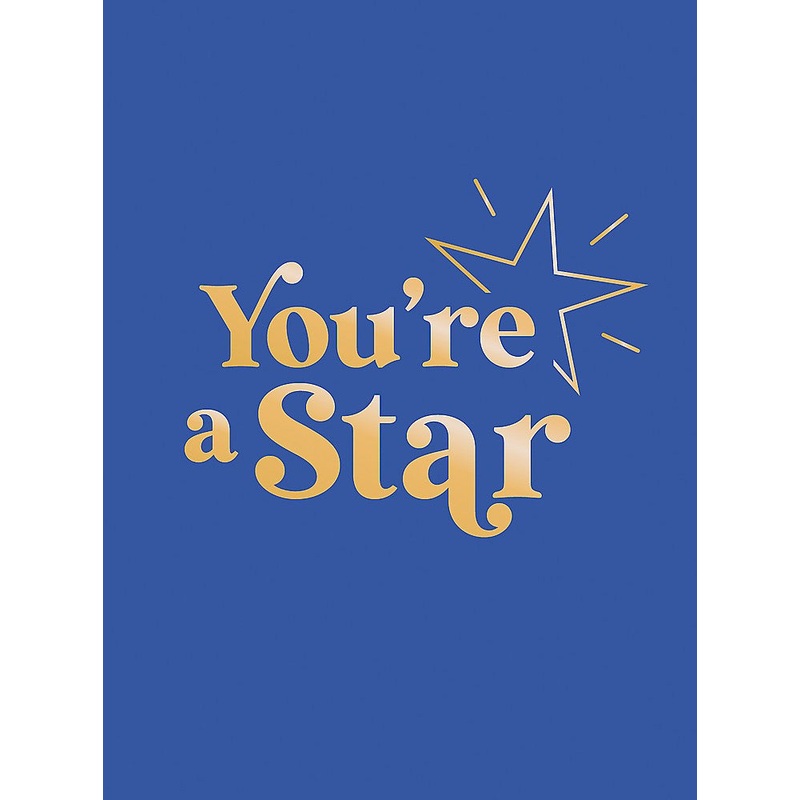 YOU’RE A STAR