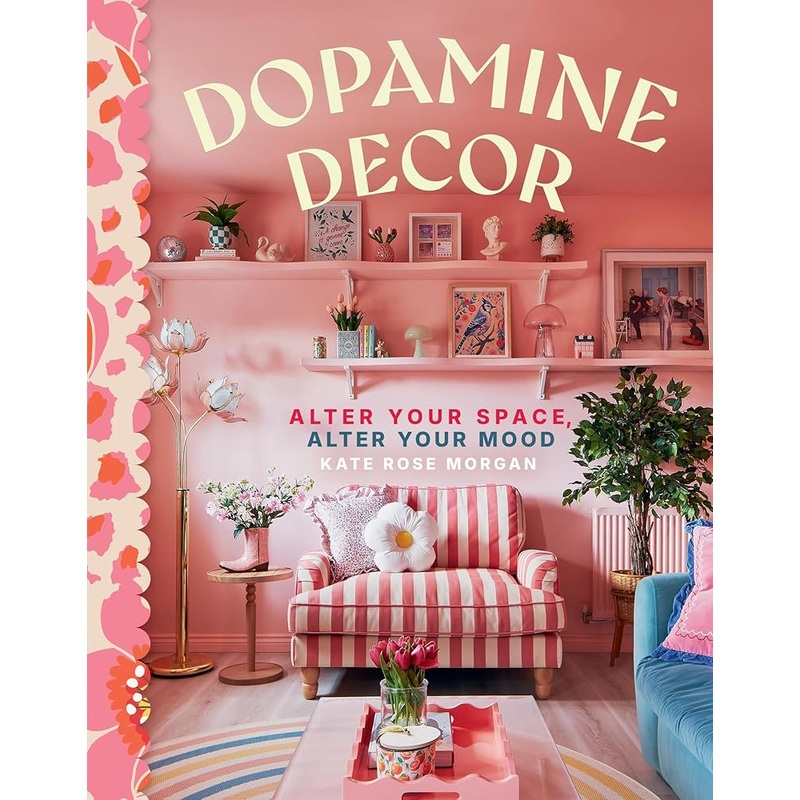 Dopamine Decor: Alter Your Space, Alter Your Mood