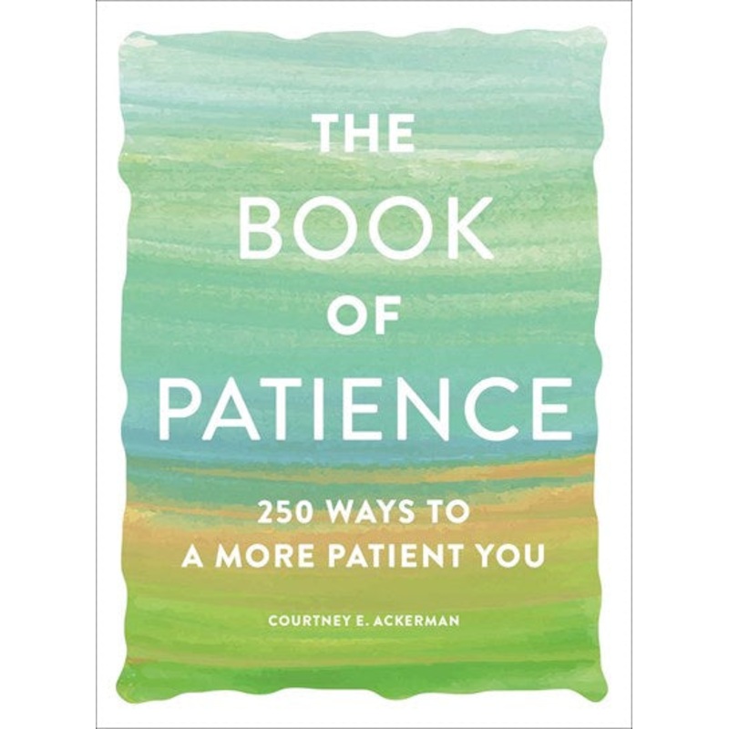 The Book of Patience : 250 Ways to a More Patient You