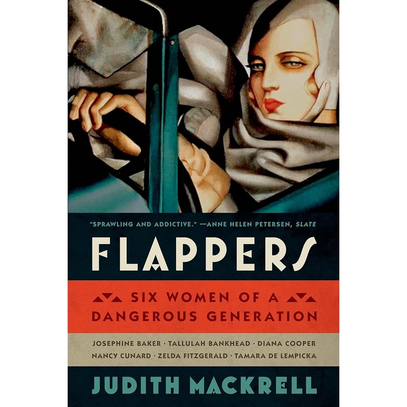 Flappers: Six Women of a Dangerous Generation