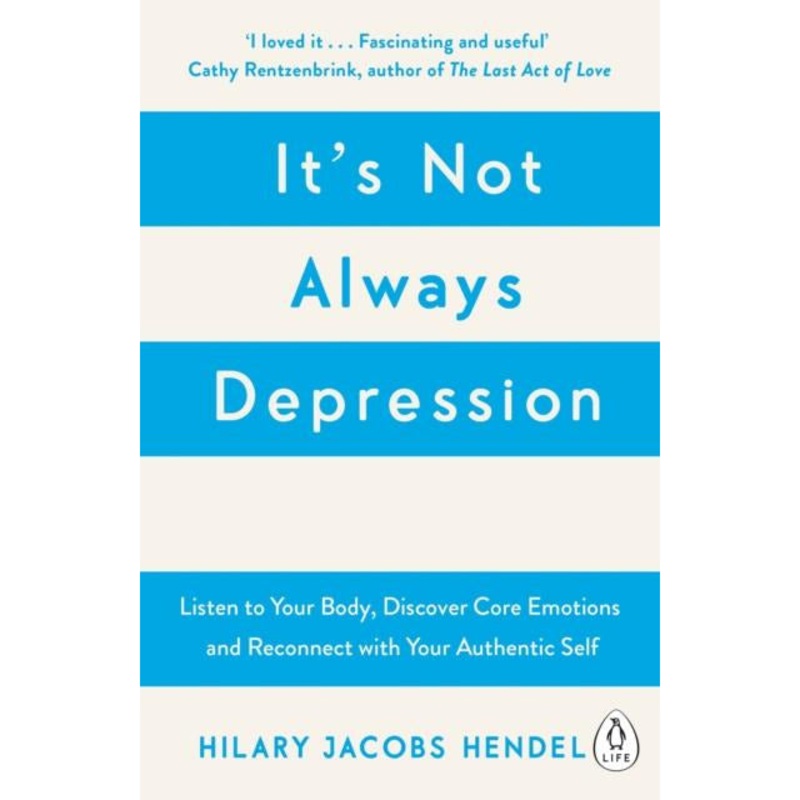 It’s Not Always Depression by Hilary Jacobs Hendel