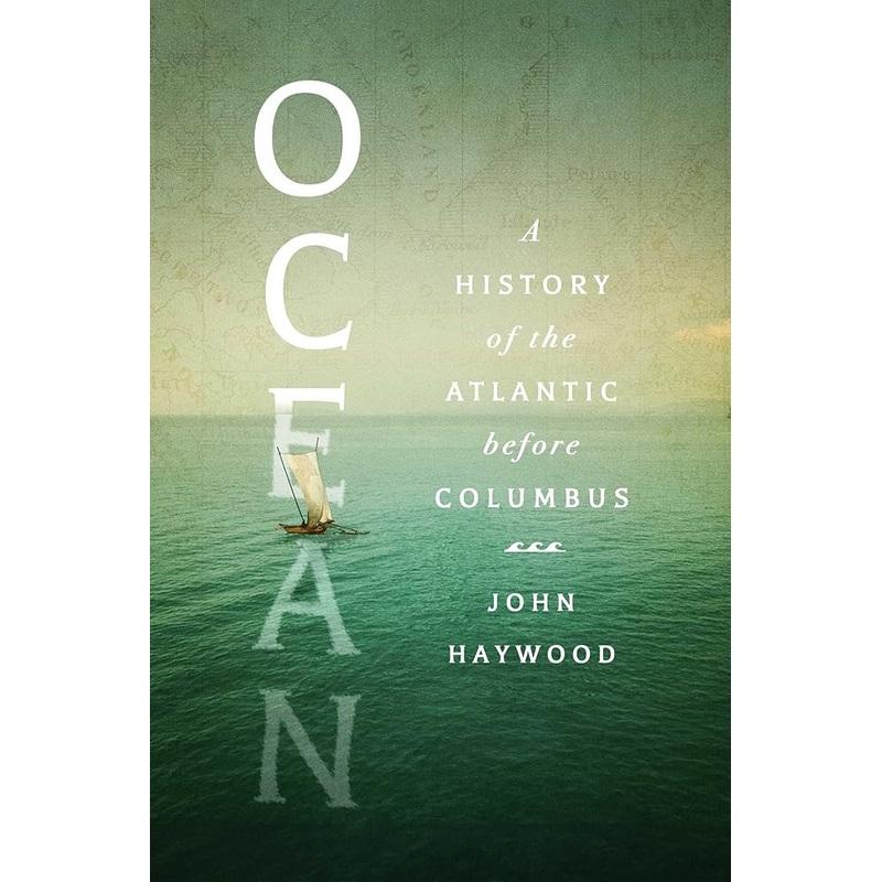 Ocean: A History of the Atlantic Before Columbus