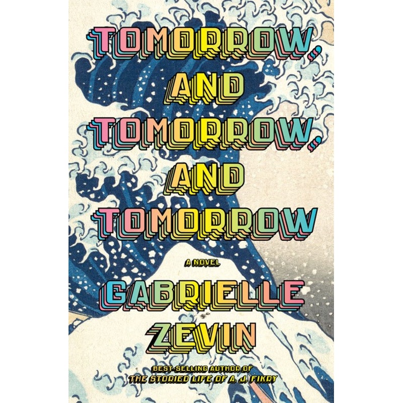 Tomorrow, and Tomorrow, and Tomorrow : A novel