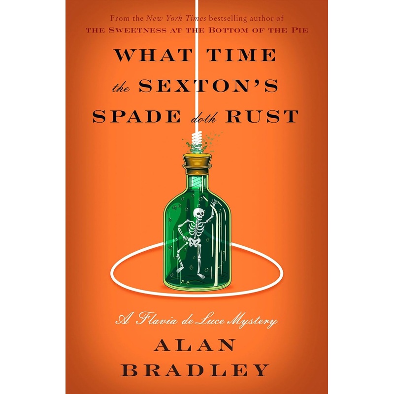 What Time the Sexton’s Spade Doth Rust: A Flavia de Luce Novel Hardcover
