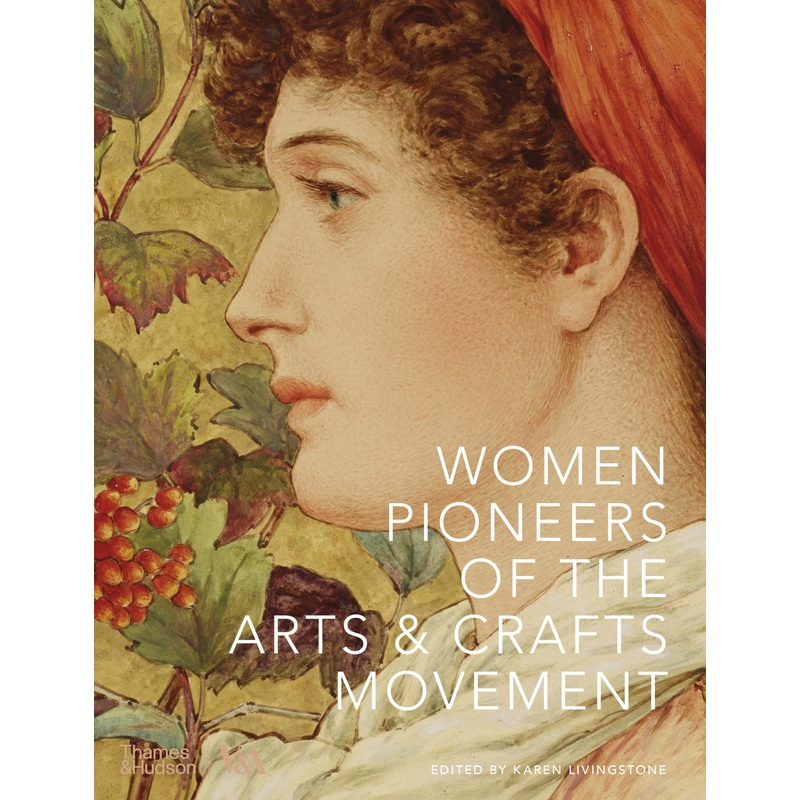 Woman Pioneers of The Arts and Crafts Movement