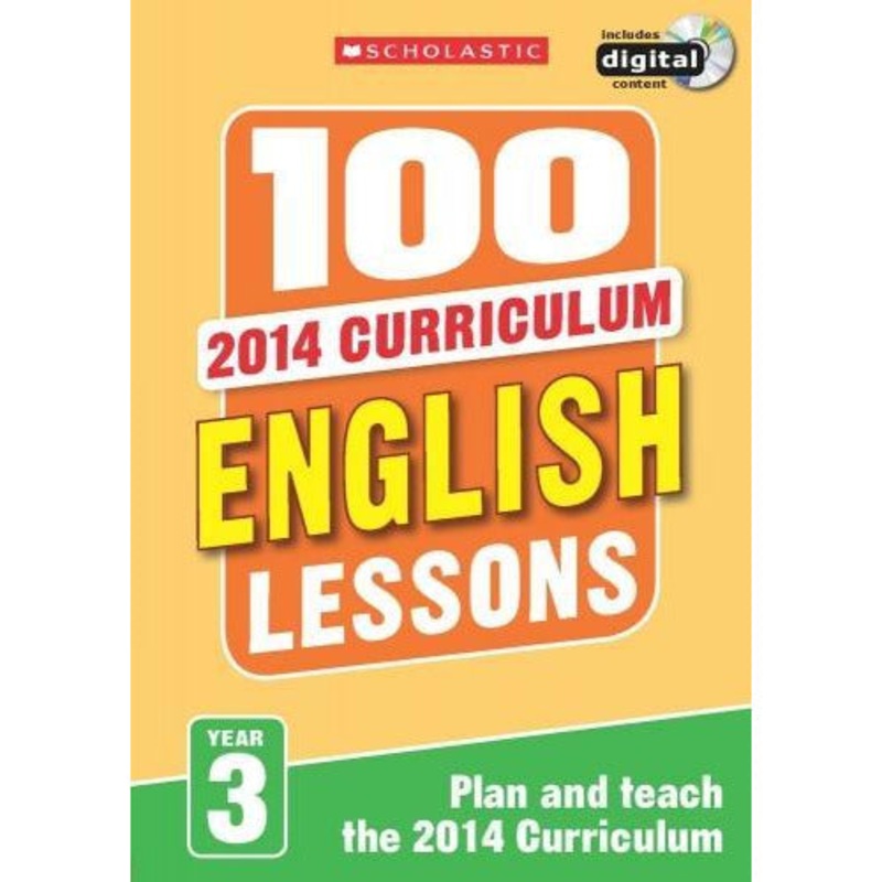 100 English Lessons Year 3 – 2014 National Curriculum Plan And Teach Study Guide