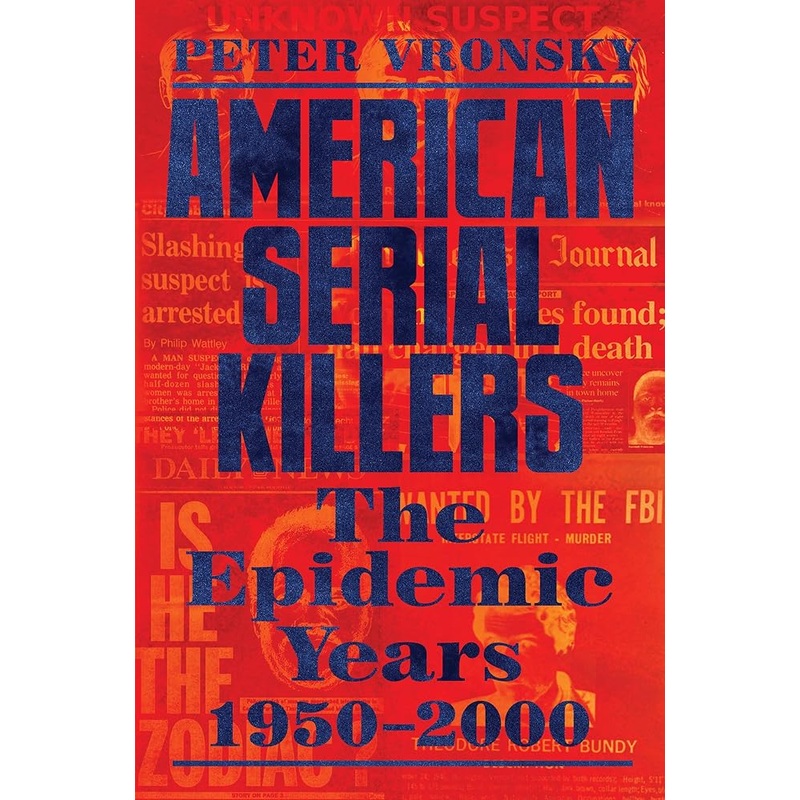 American Serial Killers: The Epidemic Years 1950-2000
