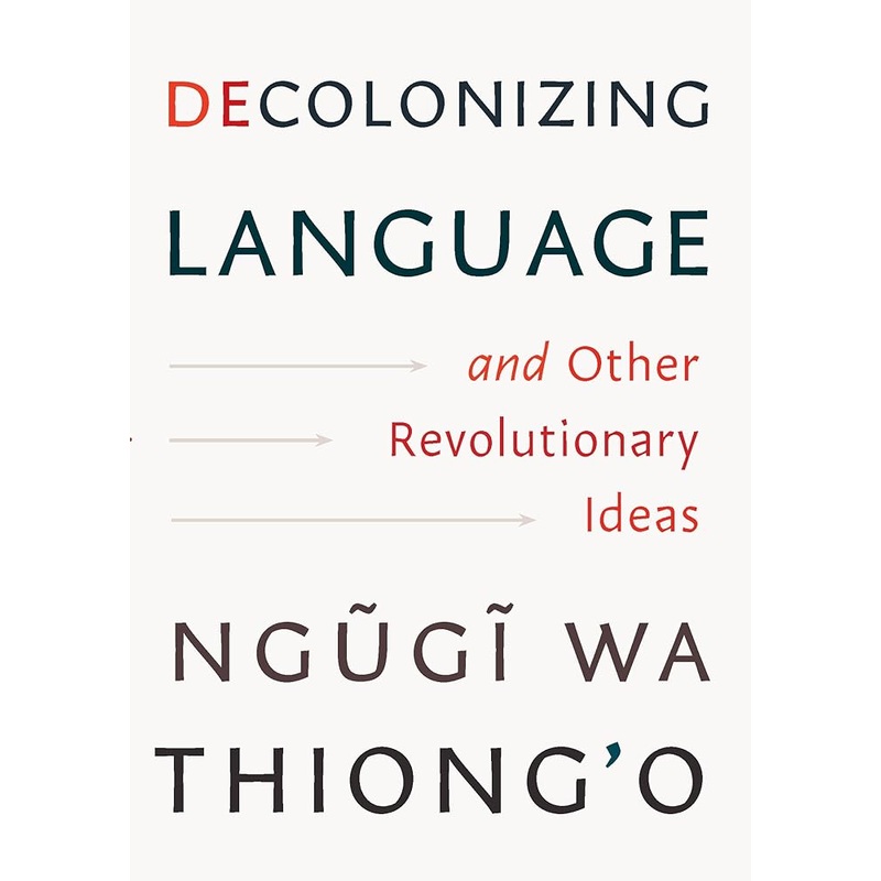Decolonizing Language and Other Revolutionary Ideas