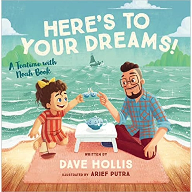 Here’s to Your Dreams!: A Teatime with Noah Book Hardcover