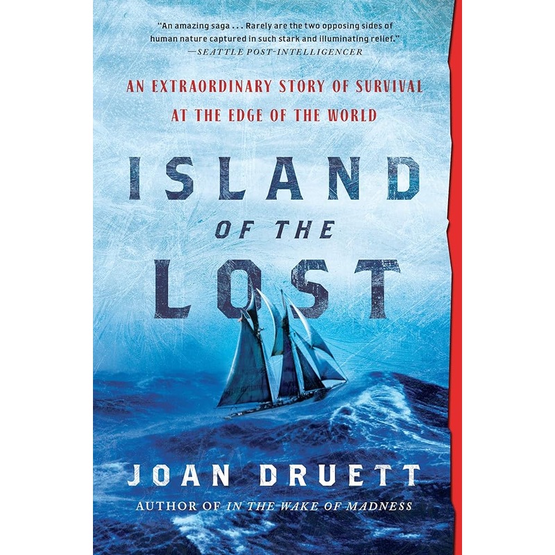 Island of the Lost: An Extraordinary Story of Survival at the Edge of the World by Joan Druett