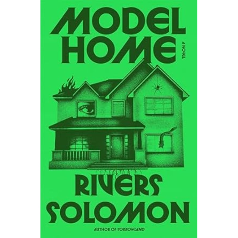 Model Home: A Novel by Rivers Solomon