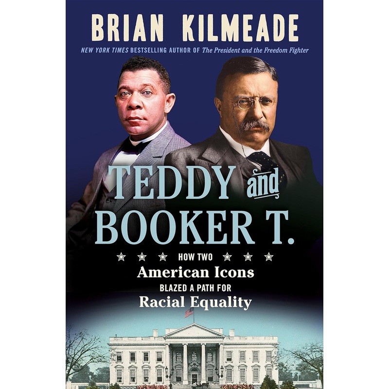 Teddy and Booker T.: How Two American Icons Blazed a Path for Racial Equality Hardcover