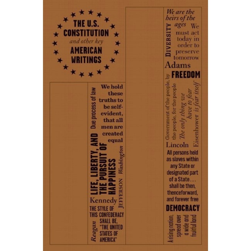 THE US CONSTITUTION AND OTHER KEY AMERICAN WRITINGS