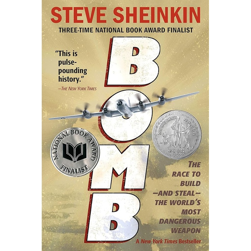 Bomb: The Race to Build–and Steal–the World’s Most Dangerous Weapon (Newbery Honor Book & National Book Award Finalist)