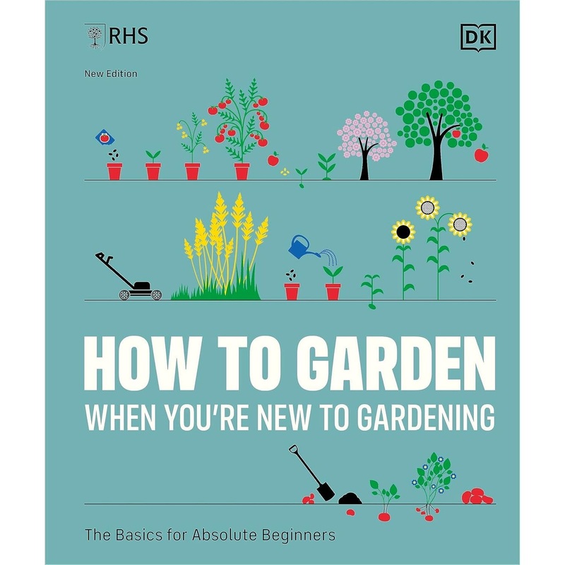 RHS How to Garden When You’re New to Gardening: The Basics for Absolute Beginners