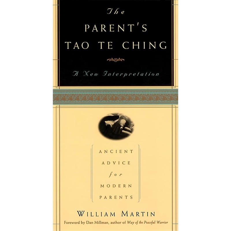 The Parent’s Tao Te Ching: Ancient Advice for Modern Parents