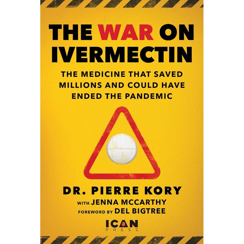 The War on Ivermectin: The Medicine that Saved Millions and Could Have Ended the COVID Pandemic Hardcover