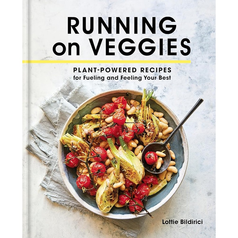 Running on Veggies: Plant-Powered Recipes for Fueling and Feeling Your Best