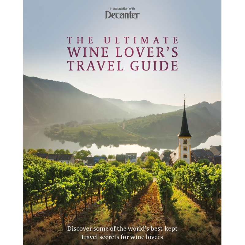 The Ultimate Wine Lover’s Travel Guide