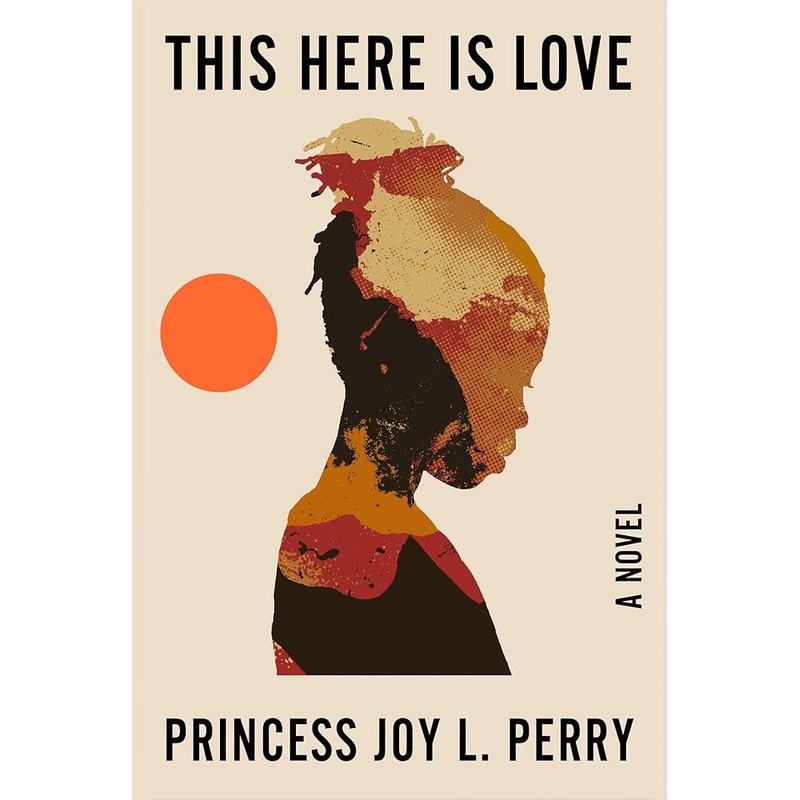 This Here Is Love: A Novel