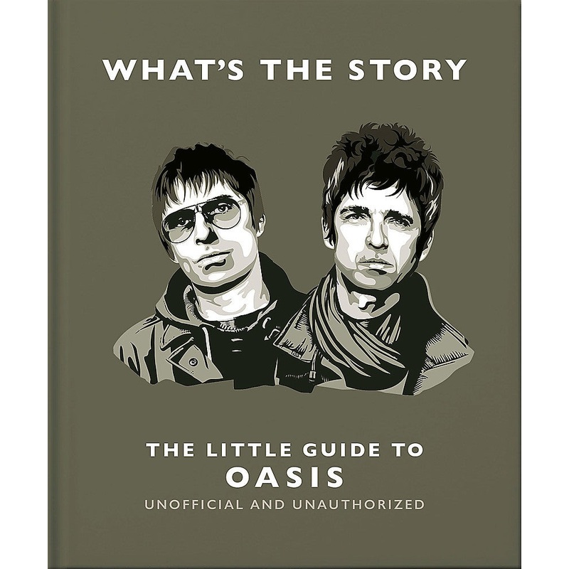 WHAT’S THE STORY: THE LITTLE GUIDE TO OASIS