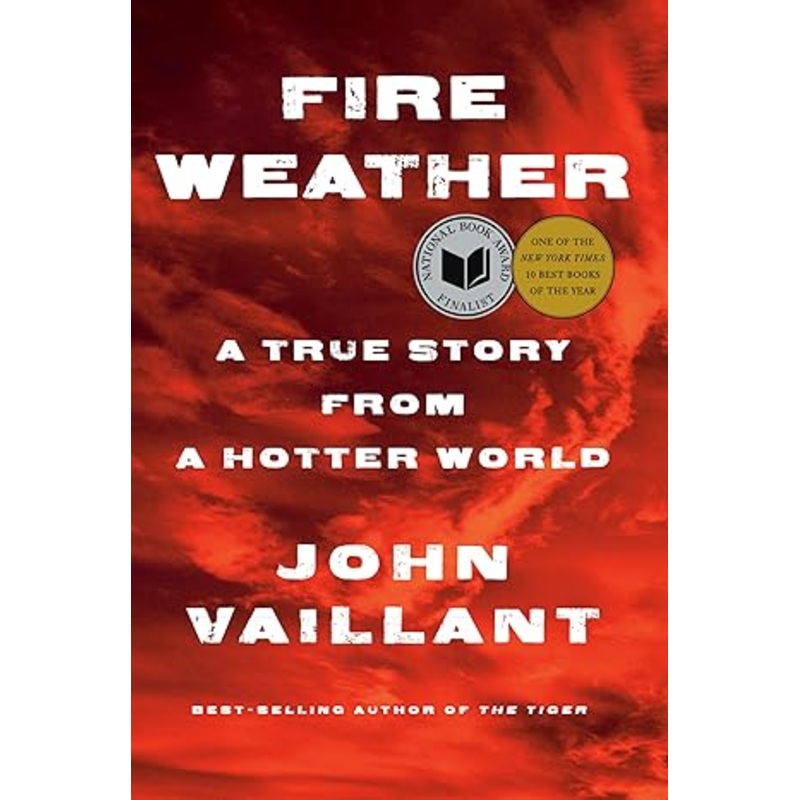 Fire Weather: A True Story from a Hotter World
