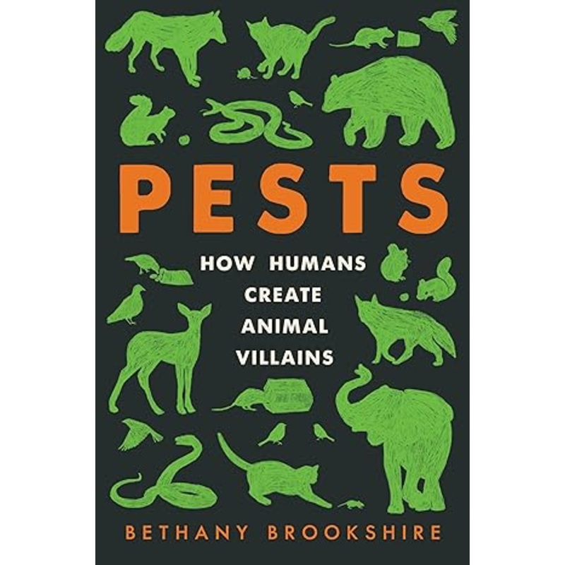 Pests: How Humans Create Animal Villains